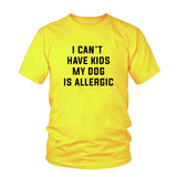 I Can't Have Kids My Dog is Allergic T-Shirt